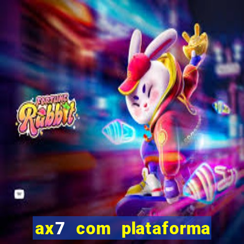 ax7 com plataforma de jogos